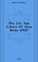 The Life And Labors Of Elias Hicks (1910) артикул 7437c.