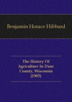 The History Of Agriculture In Dane County, Wisconsin (1905) артикул 7445c.