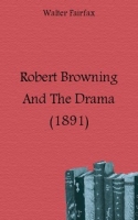 Robert Browning And The Drama (1891) артикул 7456c.