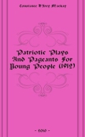 Patriotic Plays And Pageants For Young People (1912) артикул 7471c.