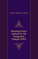 Hunting Extinct Animals In The Patagonian Pampas (1913) артикул 7499c.