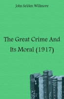 The Great Crime And Its Moral (1917) артикул 7527c.
