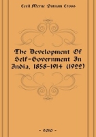 The Development Of Self-Government In India, 1858-1914 (1922) артикул 7535c.