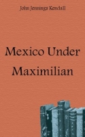 Mexico Under Maximilian артикул 7552c.