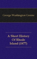 A Short History Of Rhode Island (1877) артикул 7565c.