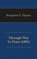 Through War To Peace (1891) артикул 7566c.