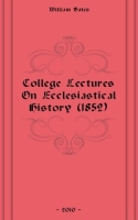 College Lectures On Ecclesiastical History (1852) артикул 7581c.