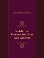 Scotch Irish Pioneers In Ulster And America артикул 7598c.