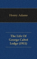 The Life Of George Cabot Lodge (1911) артикул 7699c.